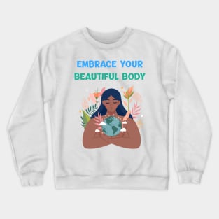 embrace you beautiful body Crewneck Sweatshirt